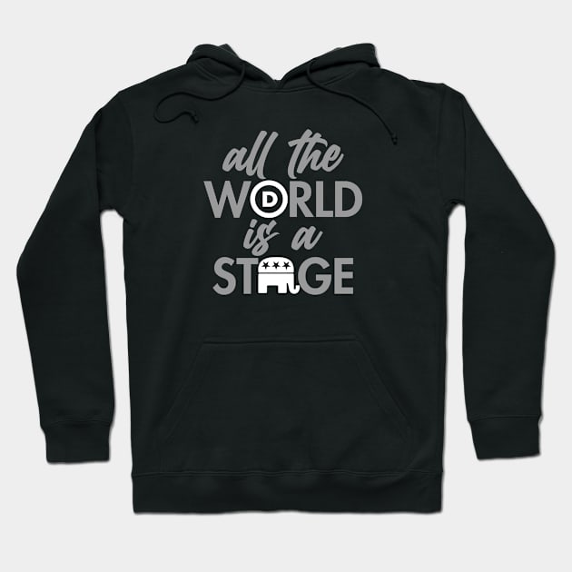 All the World is a Stage Political Democrat Republican Hoodie by erock